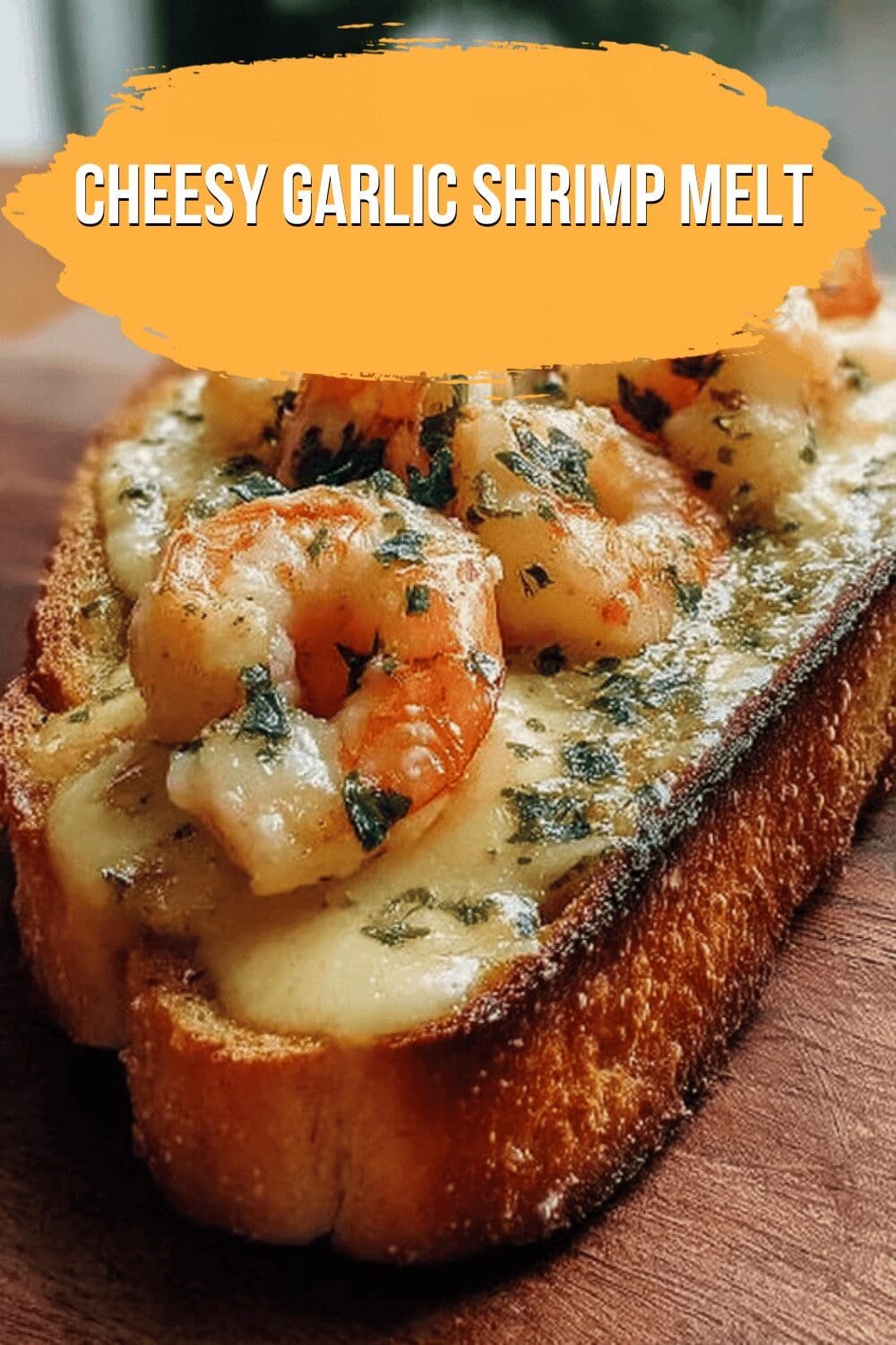 Cheesy Garlic Shrimp Melt