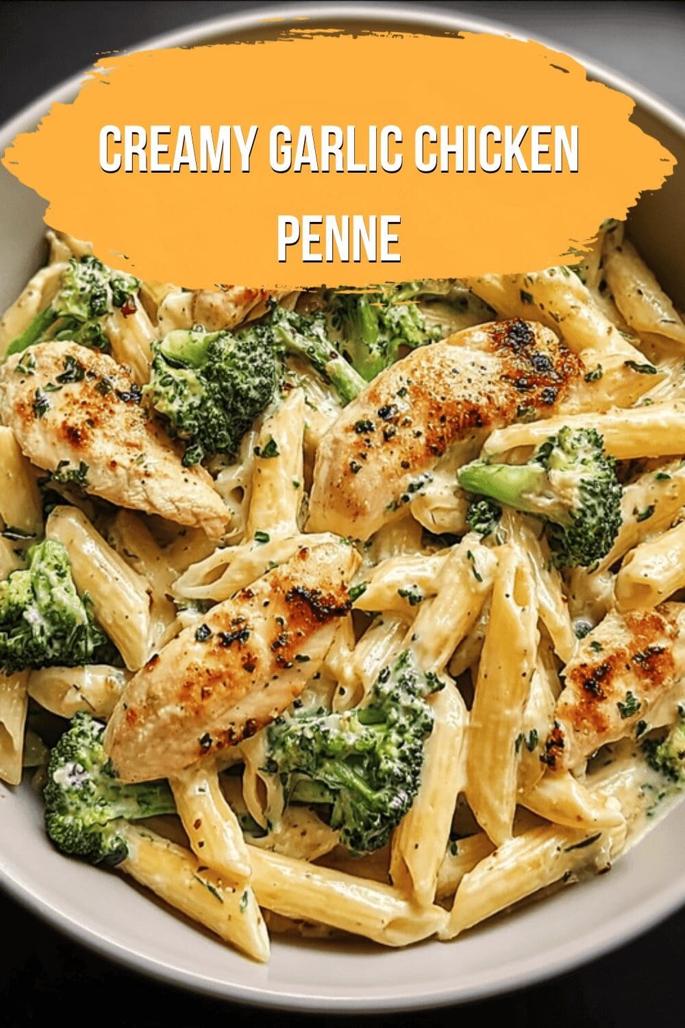 Creamy Garlic Chicken Penne