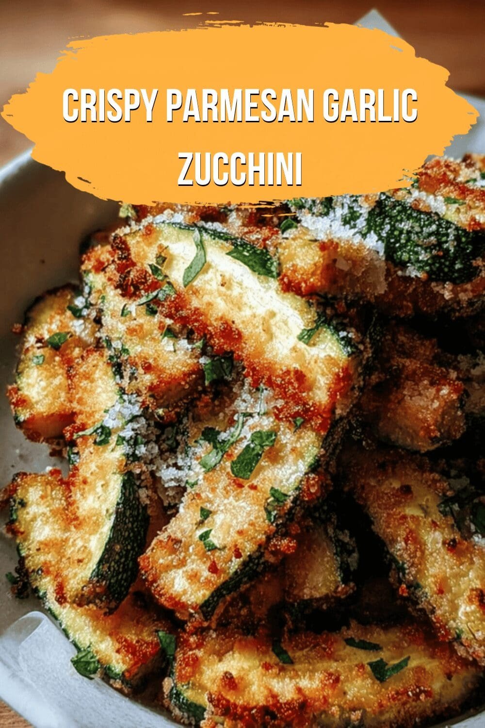 Crispy Parmesan Garlic Zucchini