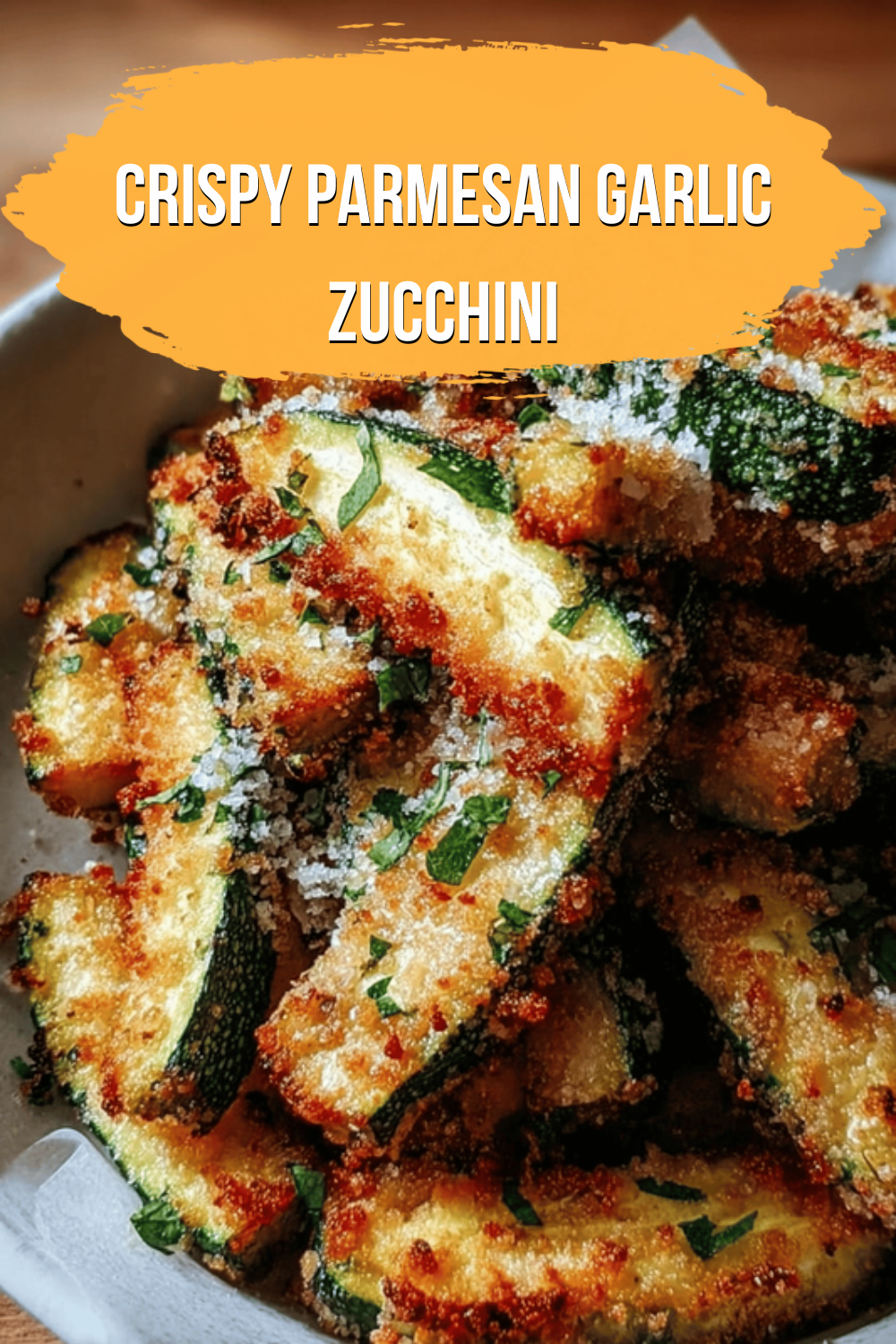 Crispy Parmesan Garlic Zucchini