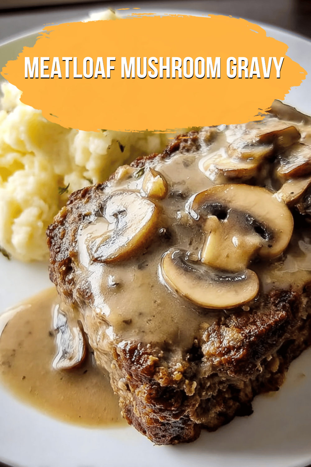 Meatloaf Mushroom Gravy