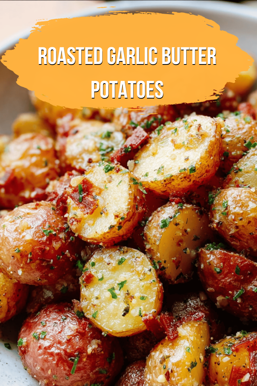 Roasted Garlic Butter Potatoes