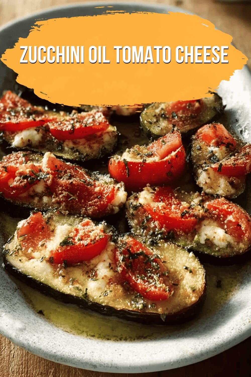 Zucchini Oil Tomato Cheese