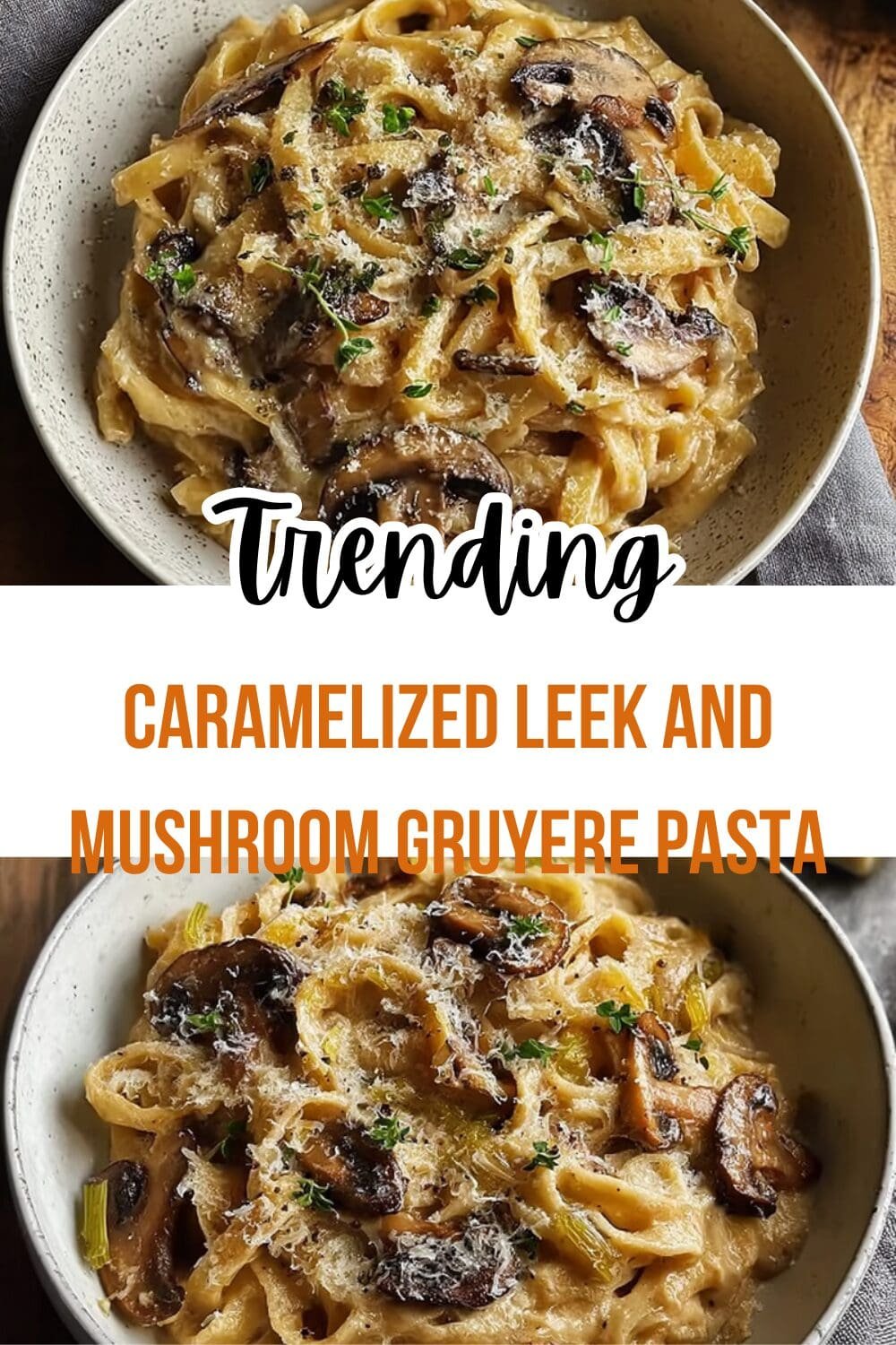 Caramelized Leek And Mushroom Gruyere Pasta