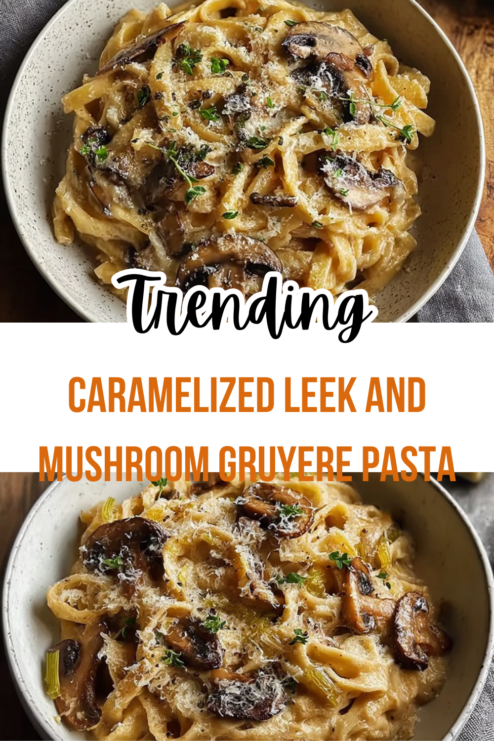 Caramelized Leek And Mushroom Gruyere Pasta