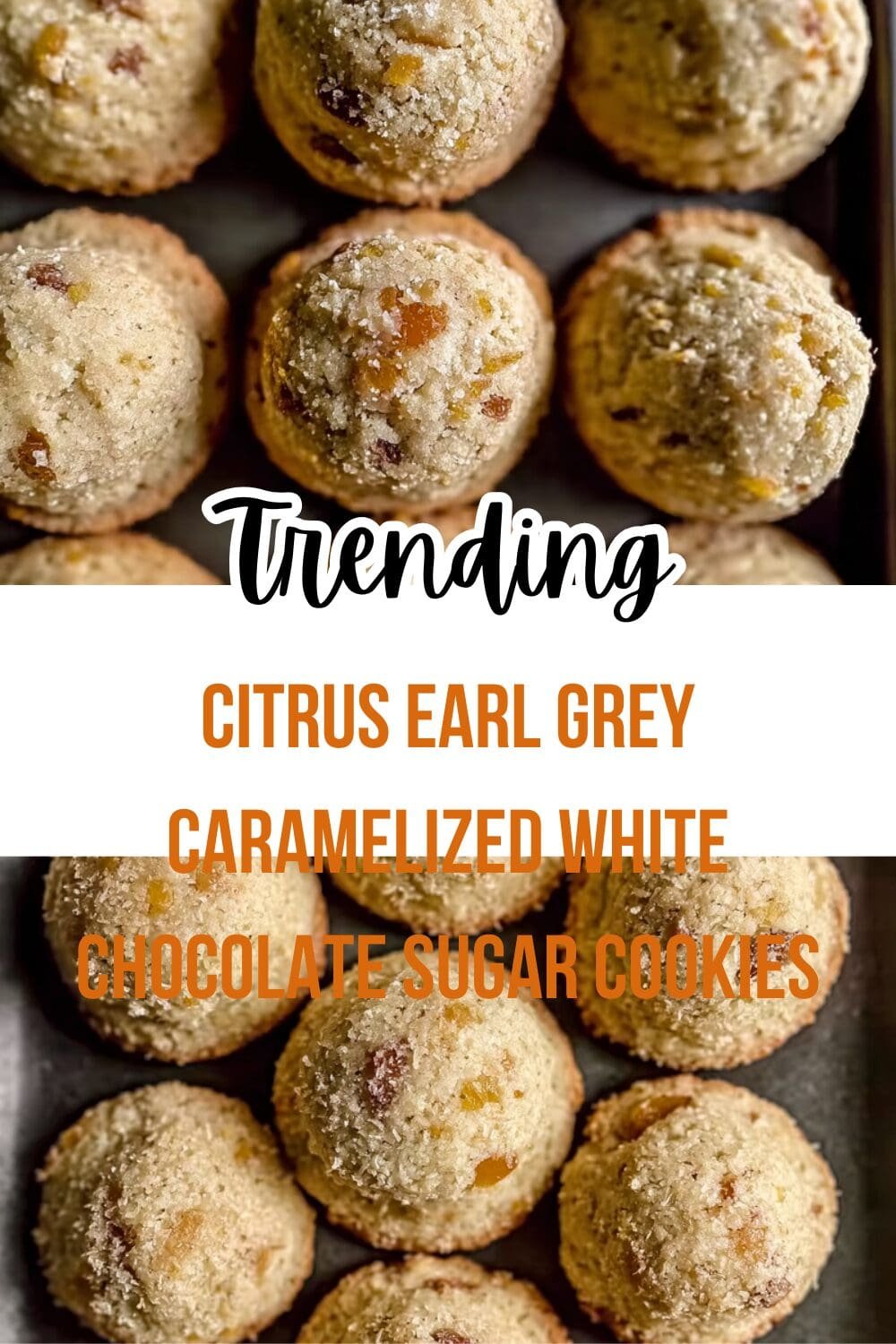 Citrus Earl Grey Caramelized White Chocolate Sugar Cookies