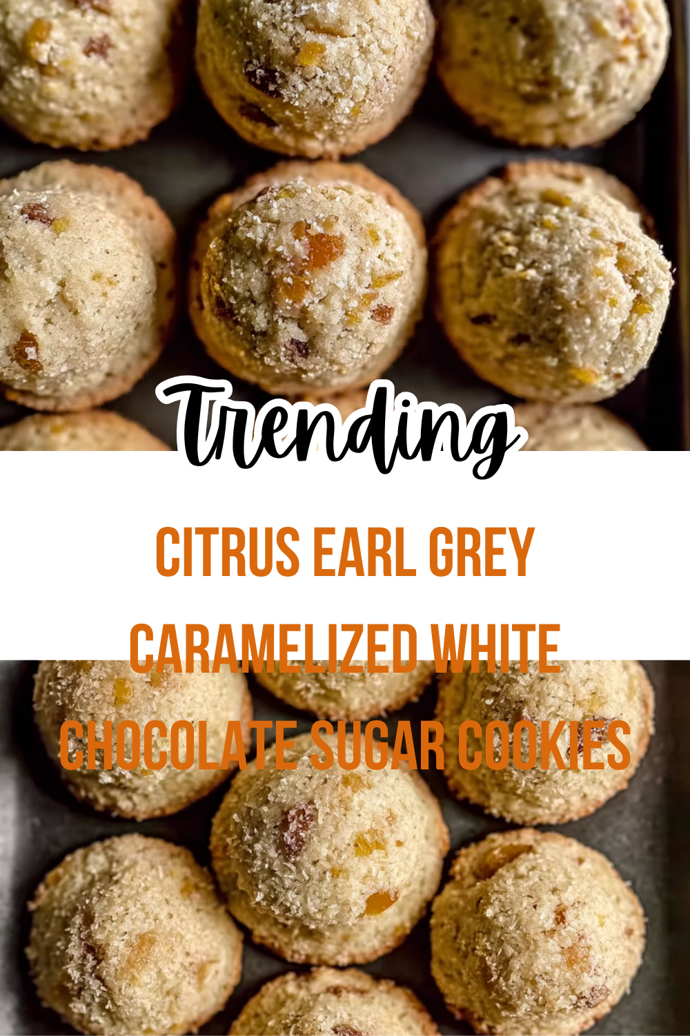 Citrus Earl Grey Caramelized White Chocolate Sugar Cookies