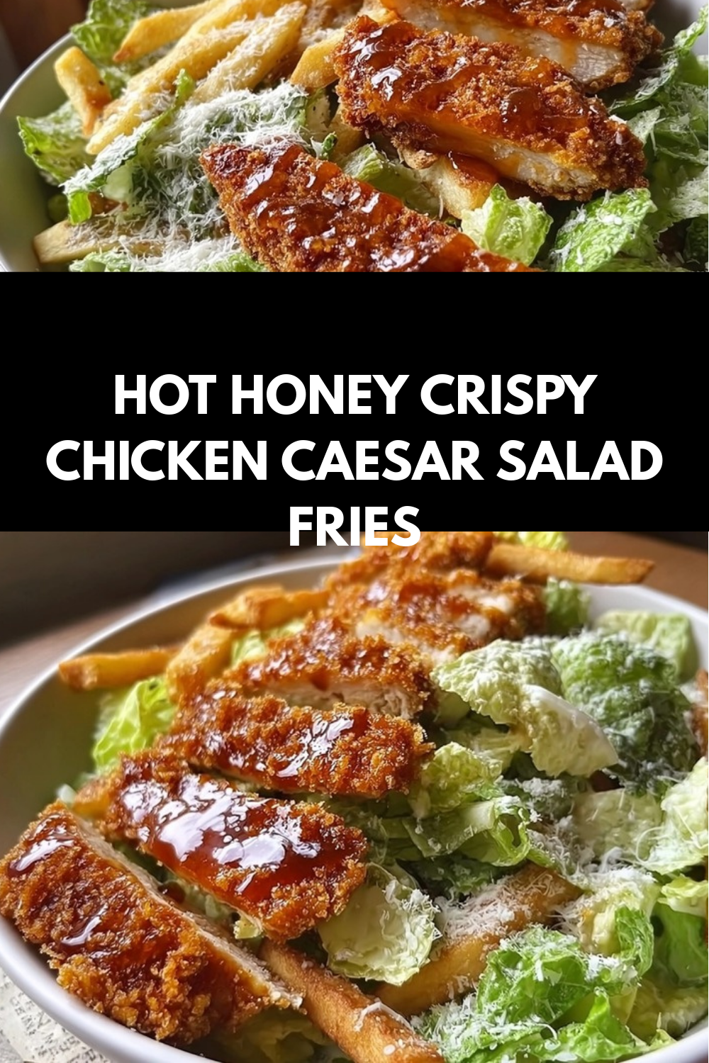 Hot Honey Crispy Chicken Caesar Salad Fries